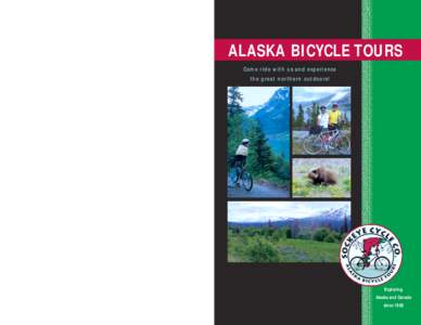 ALASKA BICYCLE TOURS Come ride with us and experience the great northern outdoors! Exploring Alaska and Canada