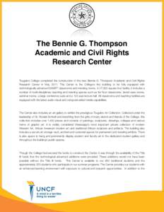 The Bennie G. Thompson Academic and Civil Rights Research Center Tougaloo College completed the construction of the new Bennie G. Thompson Academic and Civil Rights Research Center in May[removed]This Center is the College