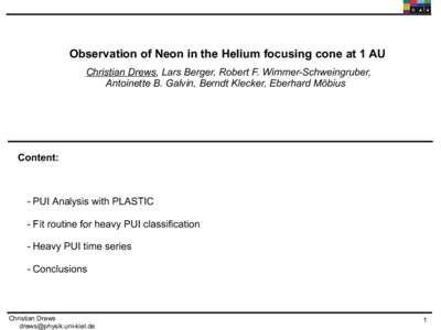 Observation of Neon in the Helium focusing cone at 1 AU Christian Drews, Lars Berger, Robert F. Wimmer-Schweingruber, Antoinette B. Galvin, Berndt Klecker, Eberhard Möbius Content: