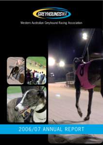 Western Australian Greyhound Racing Association[removed]ANNUAL REPORT Greyhounds WA Cannington Corner Station Street and Albany Highway