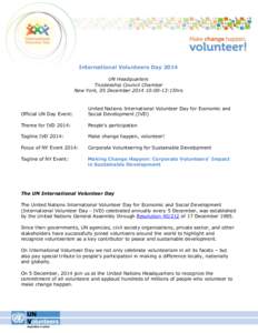 International Volunteers Day 2014 UN Headquarters Trusteeship Council Chamber New York, 05 December[removed]:00-13:15hrs  Official UN Day Event: