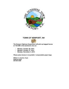 TOWN OF NEWPORT, NH  The Newport Highway Department will pick up bagged leaves at 7:00 AM in the downtown area on: • •