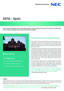 DATIA - Spain Datia, a pioneer and Spanish leader in SaaS offerings, deliver security solutions for thousands of companies using their cloud services. Datia is developing a IaaS, DaaS and SaaS offering with NEC. Developi