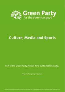 Culture, Media and Sports  Part of the Green Party Policies for a Sustainable Society. http://policy.greenparty.org.uk