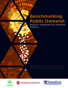 Benchmarking Public ­Demand: Russia’s Appetite for ­I nternet Control  Erik Nisbet with the Center for Global Communication ­