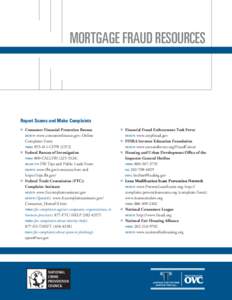 MORTGAGE FRAUD RESOURCES  Report Scams and Make Complaints 77 Consumer Financial Protection Bureau Website: www.consumerfinance.gov; Online Complaint Form