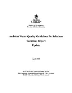 Ministry of Environment Province of British Columbia Ambient Water Quality Guidelines for Selenium Technical Report Update