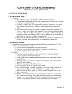 PACIFIC COAST ATHLETIC CONFERENCE MEN’S VOLLEYBALL SUPPLEMENT[removed]MEN’S VOLLEYBALL[removed]SEASON OF SPORT A. Schedule (1) The volleyball season is as prescribed in the CCCAA Constitution.