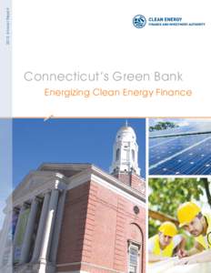 2013 Annual Report  Connecticut’s Green Bank Energizing Clean Energy Finance  Who We Are >