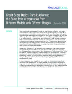 Credit Score Basics, Part 3: Achieving the Same Risk Interpretation from Different Models with Different Ranges OVERVIEW  September 2011