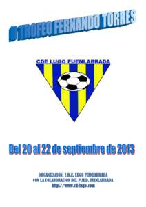 ORGANIZACIÓN: C.D.E. LUGO FUENLABRADA CON LA COLABORACION DEL P.M.D. FUENLABRADA http://www.cd-lugo.com GUIA PARA EL DESARROLLO DEL TROFEO 