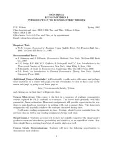 ECO 392M.2 ECONOMETRICS I INTRODUCTION TO ECONOMETRIC THEORY P.W. Wilson Class location and time: BRB 2.136, Tue. and Thu., 2:00pm–3:30pm Office: BRB 3.130