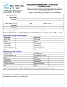 Mayflower College Parental Consent Form Junior Activity Course This Parental consent form and the Conditions of Acceptance (overleaf) must be completed by the Parent/ Guardian of any student attending the Junior activity