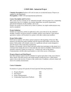 COMP 4560 – Industrial Project Calendar Description Students will work in teams on an industrial project. Projects are supplied by the Department. Prerequisites: COMP 3350 and departmental permission. Course Descriptio