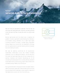 SENIOR FULL-STACK ENGINEER  We don’t like job descriptions at Wunder. Truth be told, we don’t even like calling them jobs. That said, we need someone to join the team and help us save the world, so call this what you