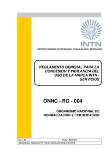 INSTITUTO NACIONAL DE TECNOLOGÍA, NORMALIZACIÓN Y METROLOGIA  REGLAMENTO GENERAL PARA LA CONCESION Y VIGILANCIA DEL USO DE LA MARCA INTN SERVICIOS