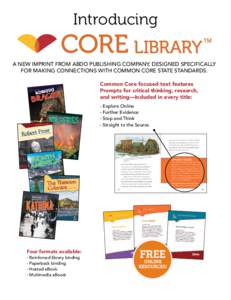 Introducing A NEW IMPRINT FROM ABDO PUBLISHING COMPANY, DESIGNED SPECIFICALLY FOR MAKING CONNECTIONS WITH COMMON CORE STATE STANDARDS. Common Core focused text features Prompts for critical thinking, research,