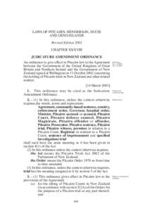 LAWS OF PITCAIRN, HENDERSON, DUCIE AND OENO ISLANDS Revised Edition 2002 CHAPTER XXXVIII JUDICATURE AMENDMENT ORDINANCE An ordinance to give effect in Pitcairn law to the Agreement
