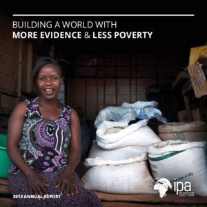 Building a world with More Evidence & Less Poverty 2013 Annual Report  View a digital version of this report at