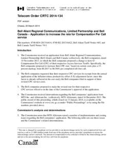 Telecom Order CRTC[removed]PDF version Ottawa, 20 March 2014 Bell Aliant Regional Communications, Limited Partnership and Bell Canada – Application to increase the rate for Compensation Per Call