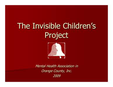 The Invisible Children’s Project Mental Health Association in Orange County, Inc. 2009