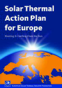 Solar Thermal Action Plan for Europe Heating & Cooling from the Sun  European Solar Thermal Industry Federation