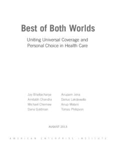 Best of Both Worlds Uniting Universal Coverage and Personal Choice in Health Care Jay Bhattacharya