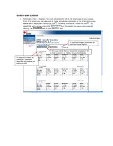 SUPERVISOR SCREENS • Schedules Inbox – Displays the work schedules for all of the employees in your group. From this screen you can approve or reject schedules individually or for the entire group. Beside each employ