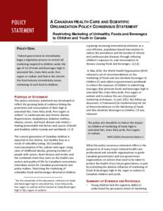POLICY STATEMENT A CANADIAN HEALTH CARE AND SCIENTIFIC ORGANIZATION POLICY CONSENSUS STATEMENT Restricting Marketing of Unhealthy Foods and Beverages