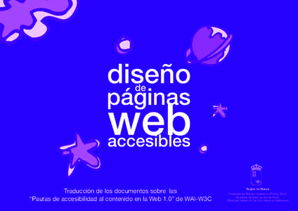 Traducción de los documentos sobre las “Pautas de accesibilidad al contenido en la Web 1.0” de WAI-W3C Región de Murcia Consejería de Trabajo, Consumo y Política Social Secretaría Sectorial de Acción Social