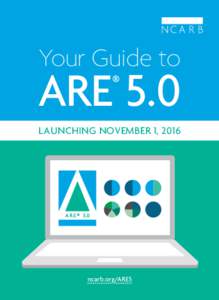Your Guide to  ARE 5.0 ®  LAUNCHING NOVEMBER 1, 2016