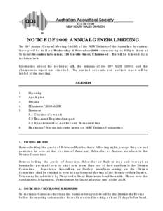 NOTICE OF 2009 ANNUAL GENERAL MEETING The 39th Annual General Meeting (AGM) of the NSW Division of the Australian Acoustical Society will be held on Wednesday 4 November 2009 commencing at 6:30pm sharp at National Acoust