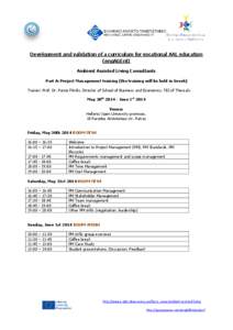 Development and validation of a curriculum for vocational AAL education (engAGEnt) Ambient Assisted Living Consultants Part A: Project Management training (the training will be held in Greek) Trainer: Prof. Dr. Panos Fit