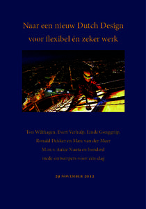 Naar een nieuw Dutch Design voor flexibel én zeker werk Ton Wilthagen, Evert Verhulp, Linde Gonggrijp, Ronald Dekker en Marc van der Meer M.m.v. Aukje Nauta en honderd