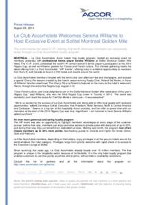 Press release August XX, 2014 Le Club Accorhotels Welcomes Serena Williams to Host Exclusive Event at Sofitel Montreal Golden Mile The event marks the latest V.I.P. offering that North American members can exclusively