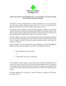 Embassy of Lebanon Washington, D.C. Memo to all Lebanese Citizens Residing in the U.S. Concerning their Vote in the Upcoming 2013 Lebanese Parliamentary Elections  The Ministry of Interior and Municipalities is currently