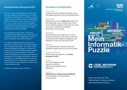 Liesel Beckmann Symposium 2013 Mein Informatik-Puzzle (Puzzling out Informatics) is aimed at students and professionals in the field of informatics. By approaching “our” field from a number of perspectives, we create