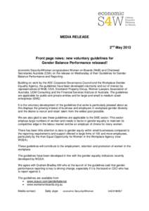 MEDIA RELEASE 2nd May 2013 Front page news: new voluntary guidelines for Gender Balance Performance released! economic Security4Women congratulates Women on Boards (WoB) and Chartered Secretaries Australia (CSA) on the r