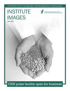 IN THIS ISSUE: CIGI’s 1st accredited grain marketing program/Durum workshop update  INSTITUTE IMAGES April 2005