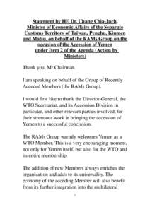 Statement by HE Dr. Chang Chia-Juch, Minister of Economic Affairs of the Separate Customs Territory of Taiwan, Penghu, Kinmen and Matsu, on behalf of the RAMs Group on the occasion of the Accession of Yemen under Item 2 