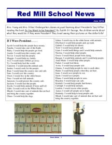 Red Mill School News June 2014 Mrs. Young and Mrs. Stiles’ Kindergarten classes enjoyed learning about Presidents’ Day! After reading the book So You Want to be President? By Judith St. George, the children wrote abo