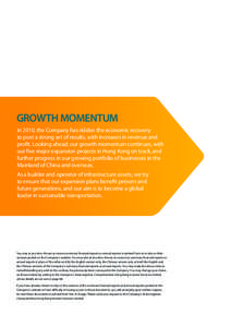 GROWTH MOMENTUM In 2010, the Company has ridden the economic recovery to post a strong set of results, with increases in revenue and profit. Looking ahead, our growth momentum continues, with our five major expansion pro