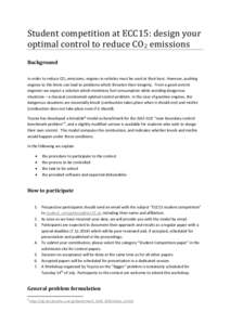 Student competition at ECC15: design your optimal control to reduce CO 2 emissions Background In order to reduce CO2 emissions, engines in vehicles must be used at their best. However, pushing engines to the limits can l
