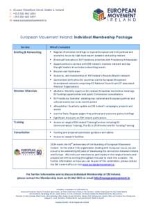 European Movement Ireland: Individual Membership Package Service Briefing & Networking What’s Included  Regular information briefings on topical European and Irish political and