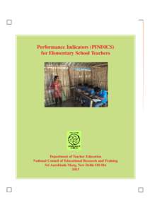 Performance Indicators (PINDICS) PINDICS for Elementary School Teachers Department of Teacher Education National Council of Educational Research and Training Sri Aurobindo Marg, New Delhi[removed]