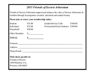 2015 Friends of Secrest Arboretum Friends of Secrest Arboretum support and enhance the value of Secrest Arboretum & Gardens through its programs; research, education and natural beauty. Please join or renew your membersh