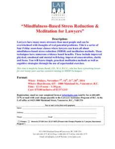 “Mindfulness-Based Stress Reduction & Meditation for Lawyers” Description: Lawyers have many more stressors than most people and can be overwhelmed with thoughts of real potential problems. This is a series of four F