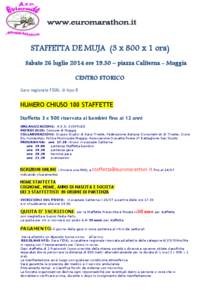 STAFFETTA DE MUJA (3 x 800 x 1 ora) Sabato 26 luglio 2014 ore 19.30 – piazza Caliterna - Muggia CENTRO STORICO Gara regionale FIDAL di tipo B  NUMERO CHIUSO 100 STAFFETTE