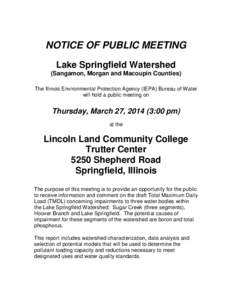 NOTICE OF PUBLIC MEETING Lake Springfield Watershed (Sangamon, Morgan and Macoupin Counties) The Illinois Environmental Protection Agency (IEPA) Bureau of Water will hold a public meeting on