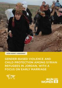 Inter-Agency Assessment  Gender-based Violence and Child Protection among Syrian refugees in Jordan, with a focus on Early Marriage